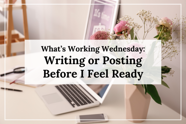 what's working wednesday - writing before ready